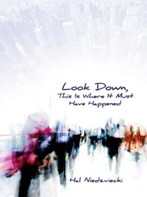 cover image of Look Down, This is Where It Must Have Happened